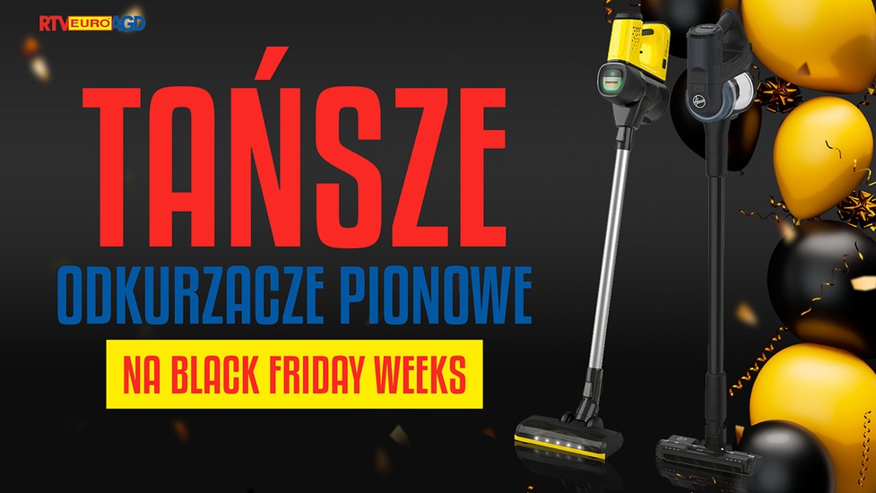 Tańsze odkurzacze pionowe na Black Friday Weeks - Promocje w RTV EURO AGD do 5 grudnia!