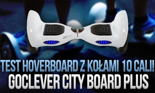 Goclever City Board Plus - Test Hoverboard z Kołami 10 Cali!