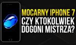 Mocarny iPhone 7 - Czy Ktokolwiek Dogoni Mistrza?