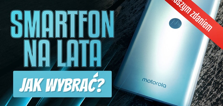 Jaki smartfon na lata? Czytelnicy i widzowie sugerują, a my doradzamy!
