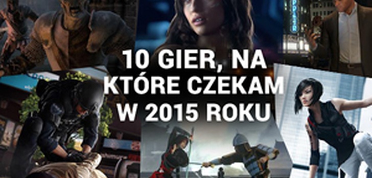 10 Gier, Na Które Czekam W 2015 Roku