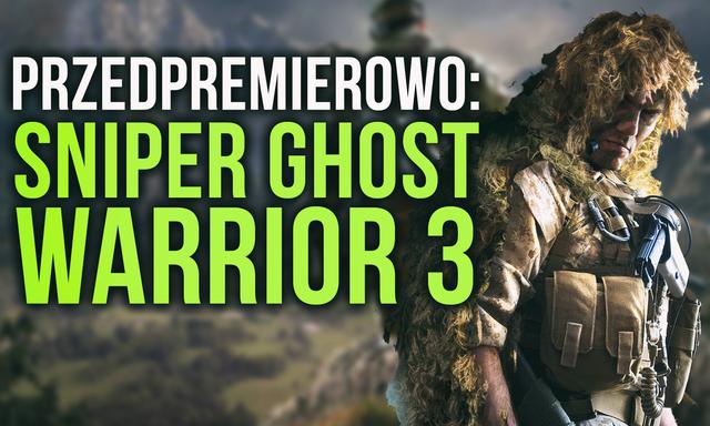 Sniper Ghost Warrior 3 - To Będzie Hit czy Kit? Testujemy Przedpremierowo!