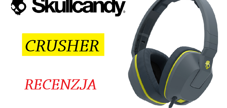 Skullcandy Crusher - Czyli Miażdżąca Jakość Dźwięku z USA!