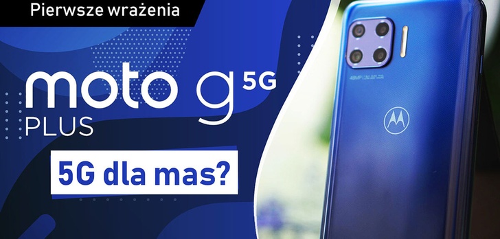 Motorola Moto G 5G Plus - pierwsze wrażenia