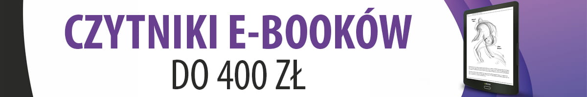 Tanie czytniki e-booków do 400 zł | TOP 3 |
